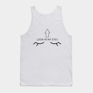 Look in my eyes with arrow pointing up. Tank Top